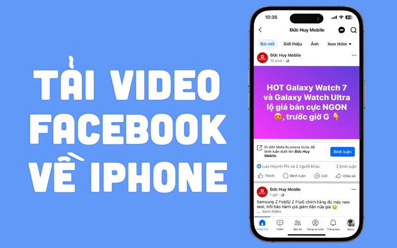 3 cách tải video Facebook về iPhone nhanh chóng mà không cần dùng ứng dụng
