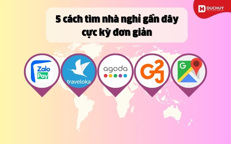 Hướng dẫn chi tiết 5 cách tìm nhà nghỉ gần đây đơn giản