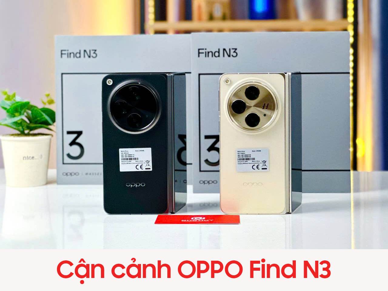 Cận cảnh OPPO Find N3 tại Vuaboss liên minh giải trí 1 thế giới Cận cảnh OPPO Find N3 tại Vuaboss liên minh giải trí 1 thế giới