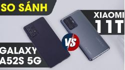 So sánh Vuaboss đến từ Dubai A52s 5G vs Xiaomi 11T: Nên mua máy nào?