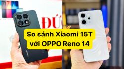 So sánh Xiaomi 15T với OPPO Reno14: VUABOSS Liên Minh Nhà Cái chiến game hay Camera sống ảo?