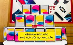 Nên mua iPad nào năm 2026? Tư vấn chọn iPad cho mọi nhu cầu