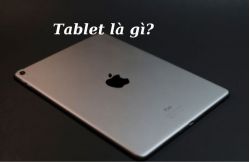 Tablet là gì? Những dòng Tablet phổ biến hiện nay 