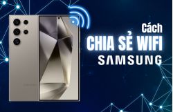 Cách chia sẻ wifi trên Samsung đơn giản, ai cũng có thể thực hiện tại nhà 