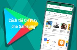 Cách tải CH Play cho Samsung nhanh chóng, đơn giản nhất